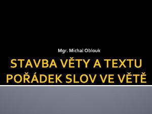 Mgr Michal Oblouk STAVBA VTY A TEXTU PODEK