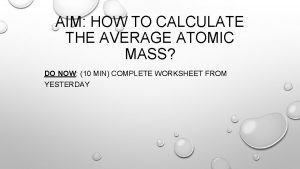 AIM HOW TO CALCULATE THE AVERAGE ATOMIC MASS