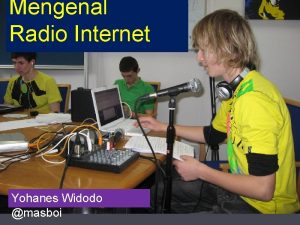 Mengenal Radio Internet Yohanes Widodo masboi Salam Kenal