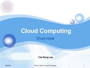 LOGO Cloud Computing Overview CheRung Lee 982021 NTHU