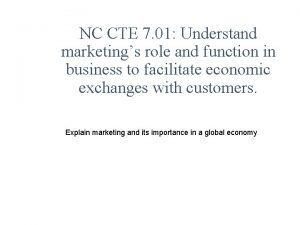 NC CTE 7 01 Understand marketings role and