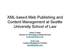 XMLbased Web Publishing and Content Management at Seattle
