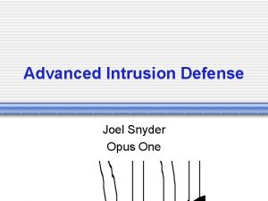 Advanced Intrusion Defense Joel Snyder Opus One Acknowledgements