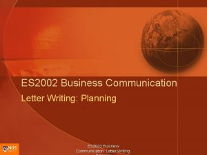 ES 2002 Business Communication Letter Writing Planning ES