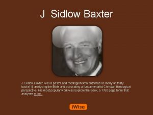 J Sidlow Baxter J Sidlow Baxter was a