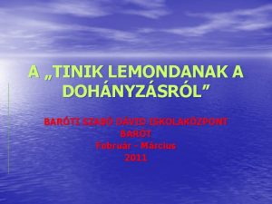 A TINIK LEMONDANAK A DOHNYZSRL BARTI SZAB DVID