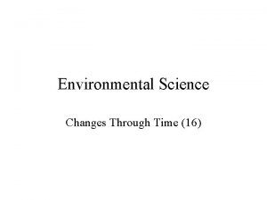 Environmental Science Changes Through Time 16 Positive Values