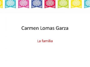 Carmen lomas garza grew up in
