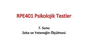 RPE 401 Psikolojik Testler 7 Sunu Zeka ve