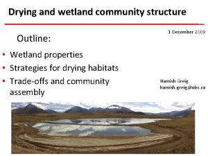 Drying and wetland community structure Outline Wetland properties