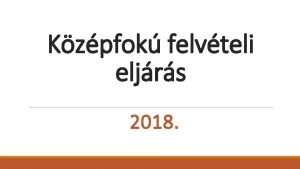 Kzpfok felvteli eljrs 2018 2018 01 25 14