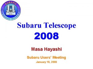 Subaru Telescope 2008 Masa Hayashi Subaru Users Meeting