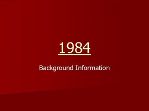 1984 Background Information George Orwell n Born Eric