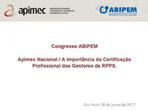 Congresso ABIPEM Apimec Nacional A Importncia da Certificao