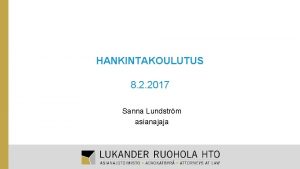 HANKINTAKOULUTUS 8 2 2017 Sanna Lundstrm asianajaja Asianajotoimisto