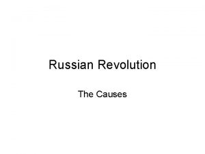 Russian Revolution The Causes CRUEL CZAR Did not