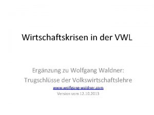 Wirtschaftskrisen in der VWL Ergnzung zu Wolfgang Waldner