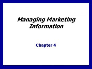 Managing Marketing Information Chapter 4 Marketing Info System