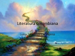 Literatura colombiana Luisa Fernanda Cartagena La literatura colombiana