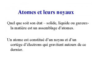 Atomes et leurs noyaux Quel que soit son