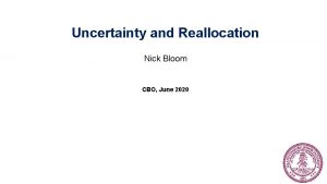 Uncertainty and Reallocation Nick Bloom CBO June 2020