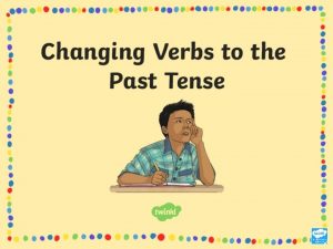 What is Past Tense The past tense tell