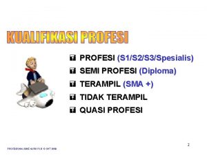 PROFESI S 1S 2S 3Spesialis SEMI PROFESI Diploma