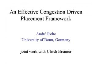 An Effective Congestion Driven Placement Framework Andr Rohe