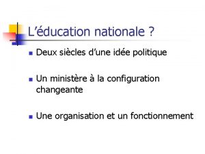 Lducation nationale n n n Deux sicles dune