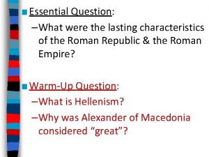 Essential Question What were the lasting characteristics of