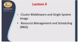 Lecture 5 Cluster Middleware and Single System Image