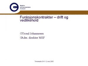 Funksjonskontrakter drift og vedlikehold Trond Johannesen Adm direktr