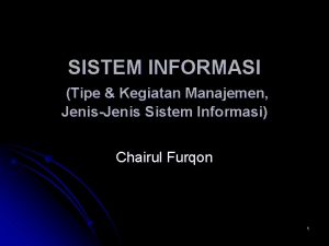 SISTEM INFORMASI Tipe Kegiatan Manajemen JenisJenis Sistem Informasi