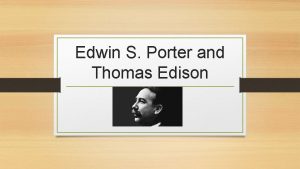 Edwin S Porter and Thomas Edison Edwin S