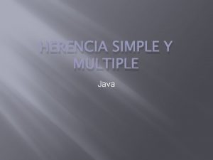 HERENCIA SIMPLE Y MULTIPLE Java Herencia simple Java