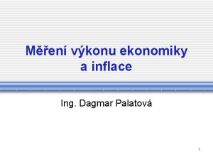 Men vkonu ekonomiky a inflace Ing Dagmar Palatov