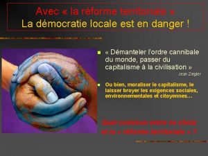 Avec la rforme territoriale La dmocratie locale est