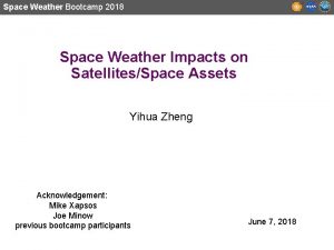 Space Weather Bootcamp 2018 Space Weather Impacts on
