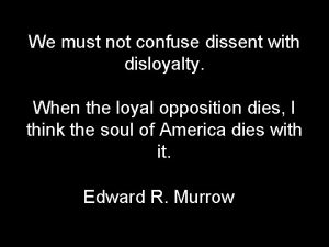 We must not confuse dissent with disloyalty When