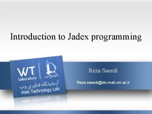 Introduction to Jadex programming Reza Saeedi Reza saeedistumail