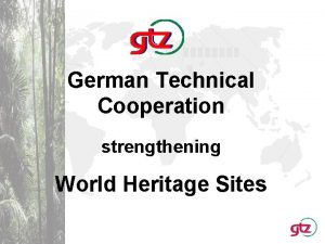 German Technical Cooperation strengthening World Heritage Sites German