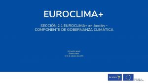 EUROCLIMA SECCIN 2 1 EUROCLIMA en Accin COMPONENTE