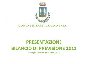 COMUNE DI SANTILARIO DENZA PRESENTAZIONE BILANCIO DI PREVISIONE