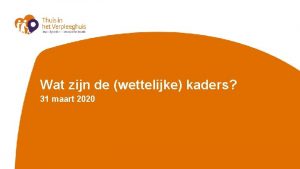 Wat zijn de wettelijke kaders 31 maart 2020