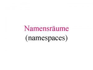 Namensrume namespaces verwendet man umfangreiche eigene und fremde