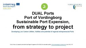 DUAL Ports Port of Vordingborg Sustainable Port Expension