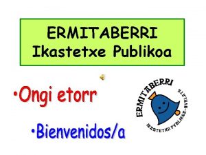 ERMITABERRI Ikastetxe Publikoa Zer da Ermitaberri Qu es