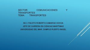 SECTOR COMUNICACIONES TRANSPORTES TEMA TRANSPORTES Y M C