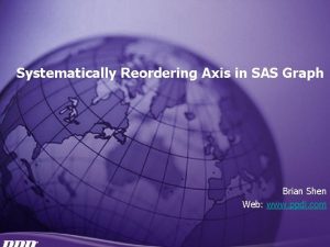 Systematically Reordering Axis in SAS Graph Brian Shen