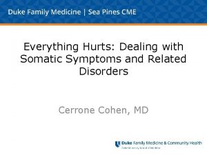 Everything Hurts Dealing with Somatic Symptoms and Related
